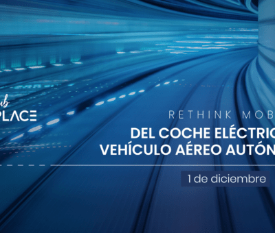 Rethink Mobility: del coche eléctrico al vehículo aéreo autónomo