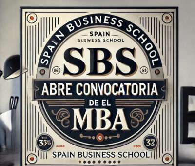 Spain Business School abre inscripciones para la edición de marzo de su MBA con especialización, reconocido entre los mejores en los rankings internacionales